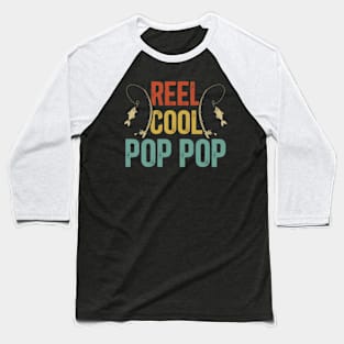 Reel Cool Pop Pop Fishing Pop Pop Grandpa Fisherman Baseball T-Shirt